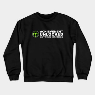 Achievement Unlocked Getting Married Crewneck Sweatshirt